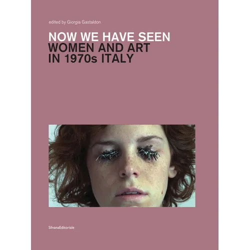 Now We Have Seen: Women and Art in 1970s Italy