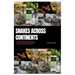 Snakes Across Continents: An Encyclopedic Guide to Snake Species Worldwide, Evolutions, Ecosystems, Behaviors, Venomous and Nonvenomous, Hunting