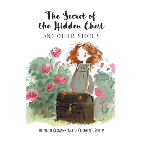 The Secret of the Hidden Chest and Other Stories: Bilingual German-English Children's Stories