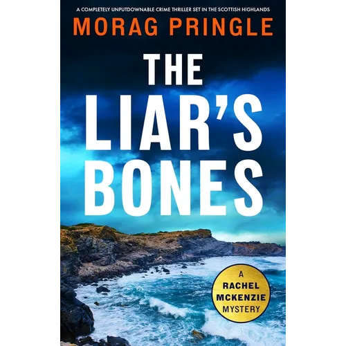 The Liar's Bones: A Completely Unputdownable Crime Thriller Set in the Scottish Highlands