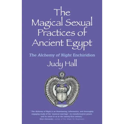 The Magical Sexual Practices of Ancient Egypt: The Alchemy of Night Enchiridion