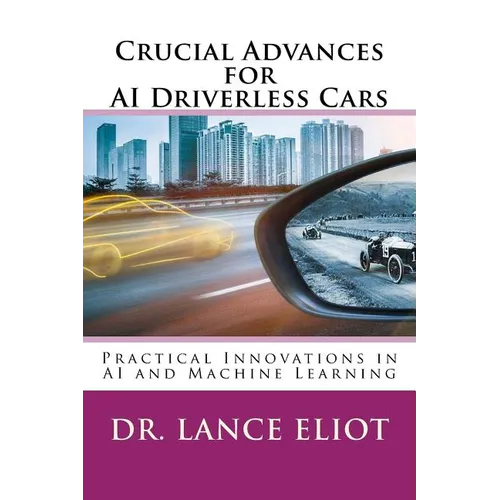 Crucial Advances for AI Driverless Cars: Practical Innovations in AI and Machine Learning