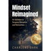 Mindset Reimagined: An Invitation to Personal Disruption and Reinvention