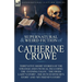 The Collected Supernatural and Weird Fiction of Catherine Crowe: Thirty-Five Short Stories of the Strange and Unusual Including the 'Evening Tales', '
