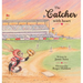 The Catcher with Heart: Dream big. Train hard. Play with heart.
