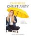 Cheerful Christianity: A Child's Journey to Finding Jesus: A Child's Journey to Finding Jesus