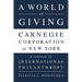 A World of Giving: Carnegie Corporation of New York-A Century of International Philanthropy