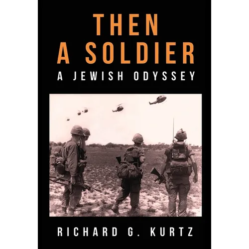 Then A Soldier: A Jewish Odyssey