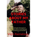 Stories About My Father: An Intimate Portrayal Of Europe's Most Controversial Paramilitary Commander