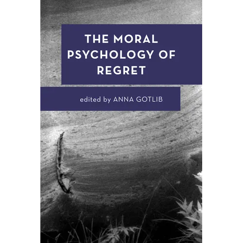 The Moral Psychology of Regret