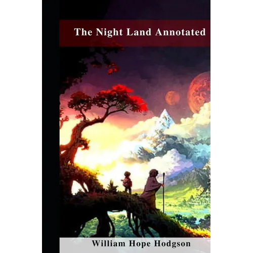 The Night Land Annotated