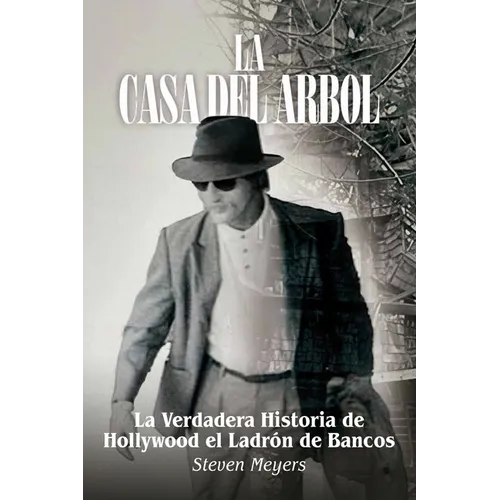 La Casa del Arbol, La Verdadera Historia De Hollywood El Ladrón de Bancos