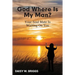 God, Where Is My Man?: Your Soul Mate Is Waiting On You