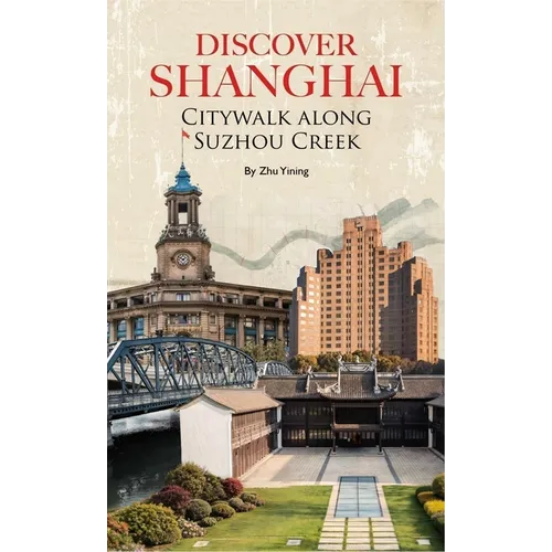 Discover Shanghai: Citywalk Along Suzhou Creek