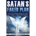 Satan's Failed Plan: Isaiah 14:14 I will ascend above the heights of the clouds; I will be like the most High.