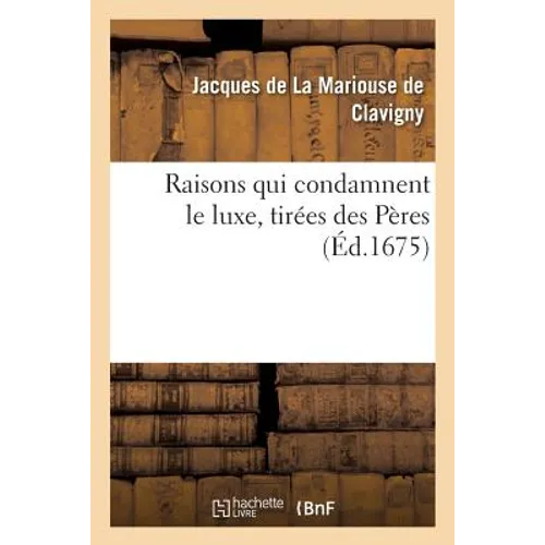 Raisons Qui Condamnent Le Luxe, Tirées Des Pères
