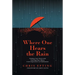 Where One Hears the Rain: Finding Your Voice and Crafting Your Story, from Inspiration to Publication