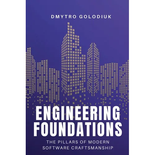 Engineering Foundations: The Pillars of Modern Software Craftsmanship