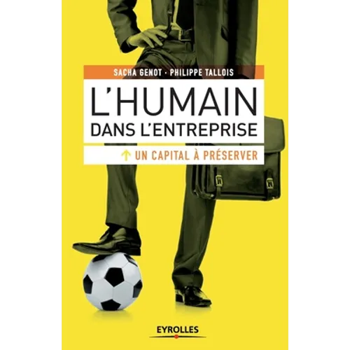 L'humain dans l'entreprise: Un capital à préserver