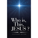 Who is, This, JESUS ?