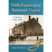 Public Executions in Richmond, Virginia: A History, 1782-1907