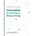 A Short Primer on Innovative Evaluation Reporting