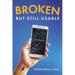 Broken But Still Usable: ...just like me