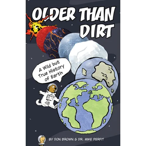 Older Than Dirt: A Wild But True History of Earth