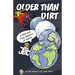 Older Than Dirt: A Wild But True History of Earth