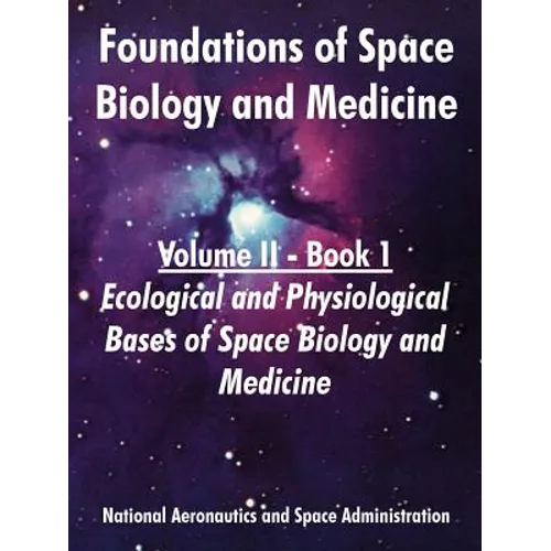 Foundations of Space Biology and Medicine: Volume II - Book 1 (Ecological and Physiological Bases of Space Biology and Medicine)