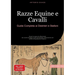 Razze Equine e Cavalli: Guida Completa ai Destrieri e Stalloni: Scopri le razze più affascinanti: dai cavalli selvaggi ai nobili purosangue, dall'anat