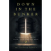 Down in the Bunker: A Journey of Faith, Fear, and Finding Hope