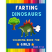 Farting dinosaurs coloring book for girls ages 8-12: Funny & hilarious collection of awesome dinosaurs: Coloring book for kids, toddlers, boys & girls