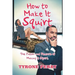 How to Make It Squirt: The Passion and Pleasure of Making It Squirt.