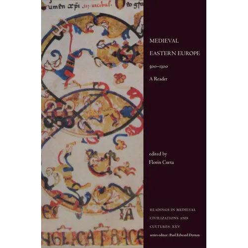 Medieval Eastern Europe, 500-1300: A Reader