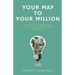 Your Map to Your Million: The Guide to Becoming a Millionaire in Seven Years From $0.00