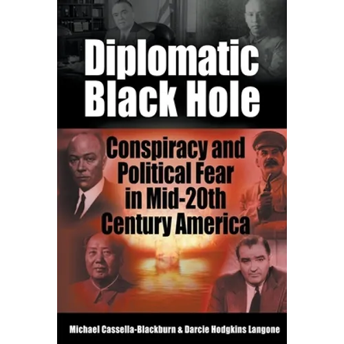 Diplomatic Black Hole: Conspiracy and Political Fear in Mid-20th Century America