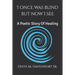 I Once Was Blind But Now I See: A Poetic Healing Story