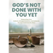 God's Not Done With You Yet: Redeeming Your Failures, Disappointments, and Setbacks For Your Good and His Glory