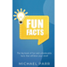 Fun Facts: The big book of fun and unbelievable facts that will blow your mind!