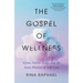 The Gospel of Wellness: Gyms, Gurus, Goop, and the False Promise of Self-Care