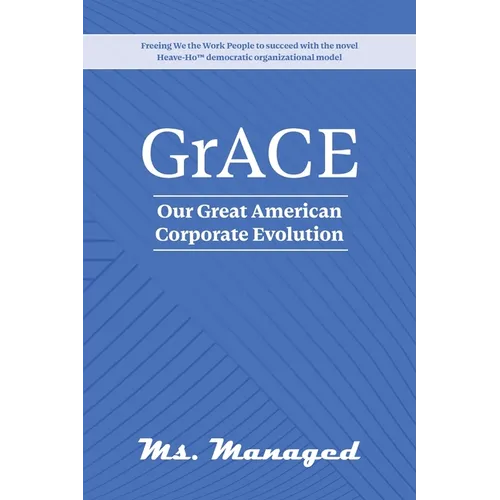 GrACE: Our Great American Corporate Evolution