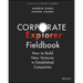 Corporate Explorer Fieldbook: How to Build New Ventures in Established Companies