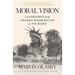 Moral Vision: Leadership from George Washington to Joe Biden