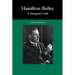 Hamilton Bailey: A Surgeon's Life