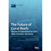 The Future of Coral Reefs: Research Submitted to ICRS 2020, Bremen, Germany