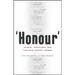 Honour': Crimes, Paradigms, and Violence Against Women