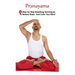 Pranayama: 15 Step-by-Step Breathing Techniques To Relieve Stress And Calm Your Mind: (Pranayama And Breathwork, Breathing Practi