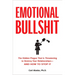 Emotional Bullshit: The Hidden Plague That Is Threatening to Destroy Your Relationships-And How to Stop It