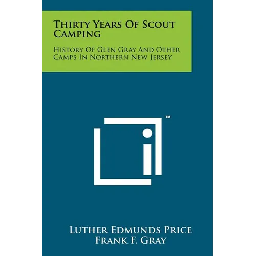 Thirty Years Of Scout Camping: History Of Glen Gray And Other Camps In Northern New Jersey